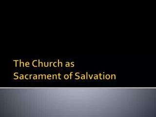 The Church as Sacrament of Salvation