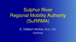 Sulphur River Regional Mobility Authority ( SuRRMA )
