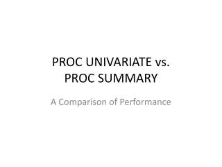 PROC UNIVARIATE vs. PROC SUMMARY