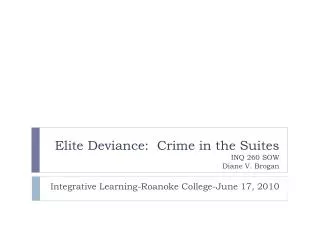 Elite Deviance: Crime in the Suites INQ 260 SOW Diane V. Brogan