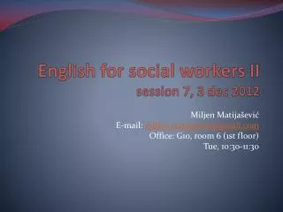 English for social workers II session 7, 3 dec 2012