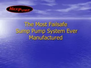 The Most Failsafe Sump Pump System Ever Manufactured