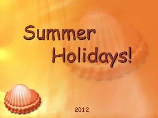 Summer Holidays!