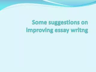 Some suggestions on improving essay writng