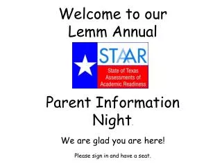 Welcome to our Lemm Annual Parent Information Night . We are glad you are here!