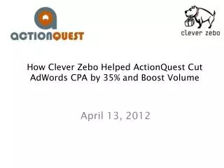 How Clever Zebo Helped ActionQuest Cut AdWords CPA by 35% and Boost Volume