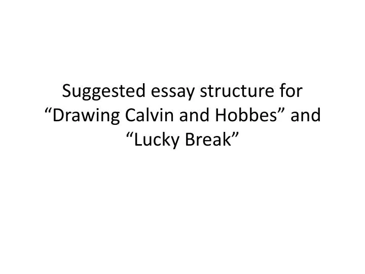suggested essay structure for drawing calvin and hobbes and lucky break