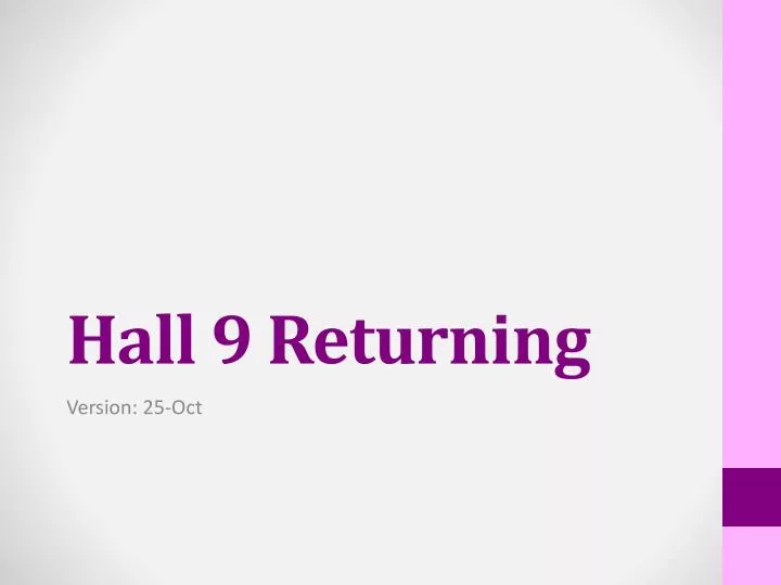 hall 9 returning