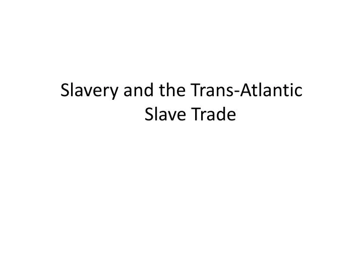slavery and the trans atlantic slave trade