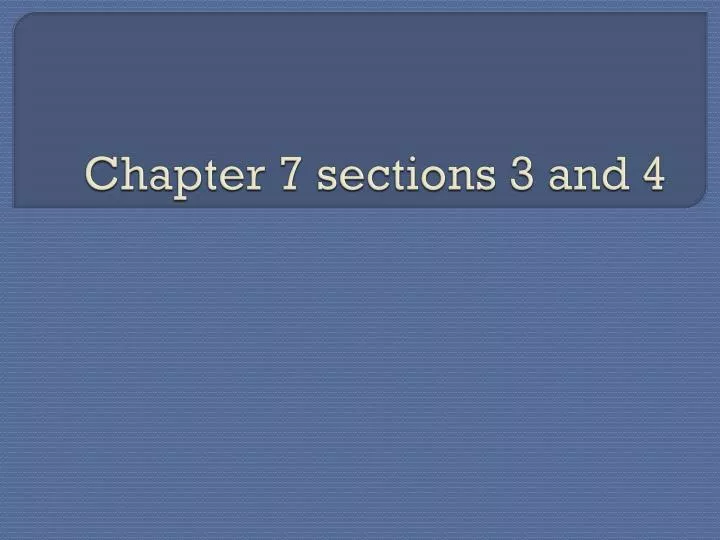 chapter 7 sections 3 and 4