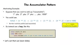 The Accumulator Pattern Motivating Example: