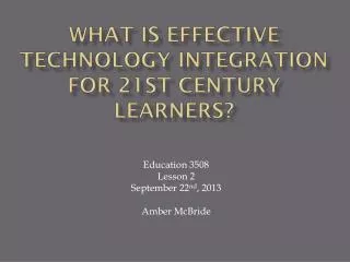 What is Effective Technology Integration for 21st Century Learners?