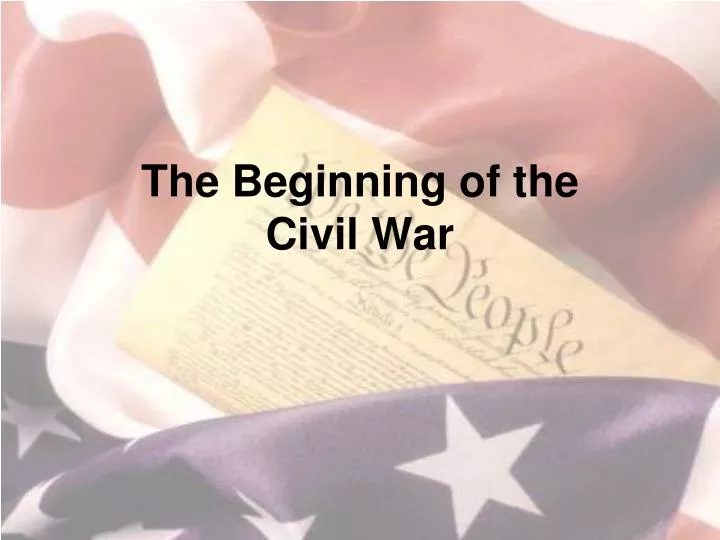 the b eginning of the civil war