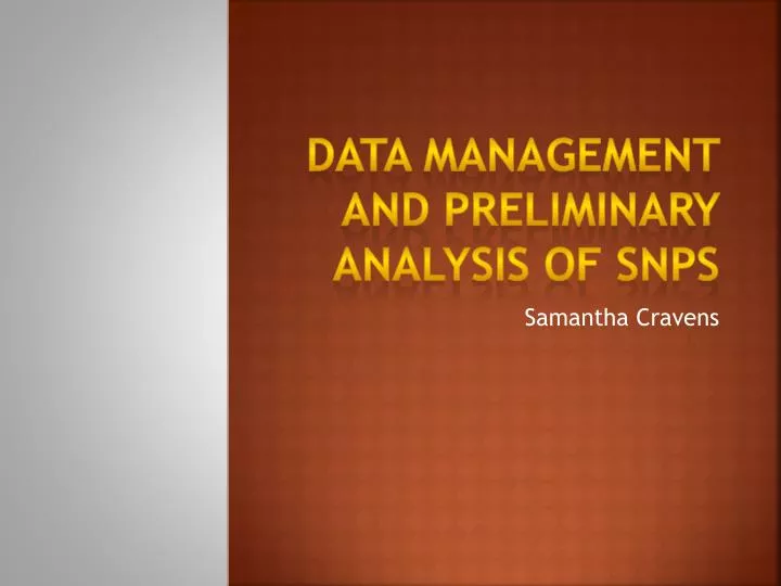data management and preliminary analysis of snps