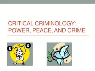 Critical Criminology: Power, Peace, and Crime