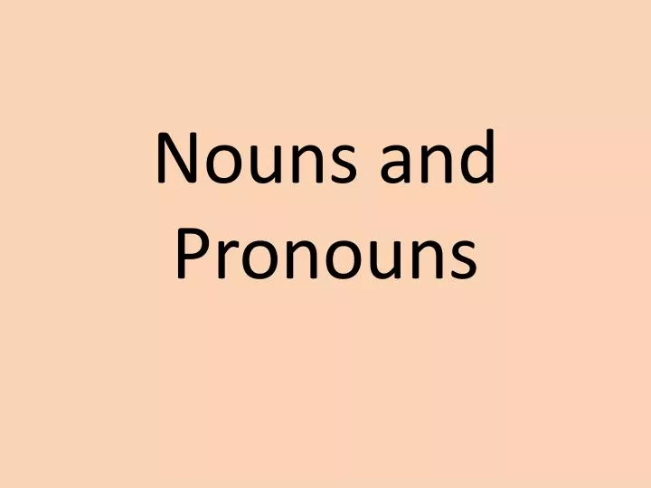 nouns and pronouns