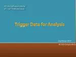Trigger Data for Analysis - slide 1