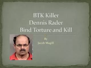 BTK Killer Dennis Rader Bind Torture and Kill