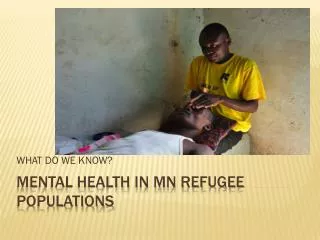 MENTAL HEALTH IN MN REFUGEE POPULATIONS