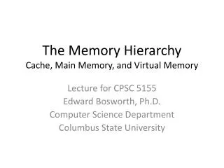 The Memory Hierarchy Cache, Main Memory, and Virtual Memory