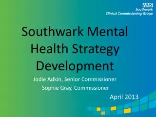 Southwark Mental Health Strategy Development Jodie Adkin, Senior Commissioner