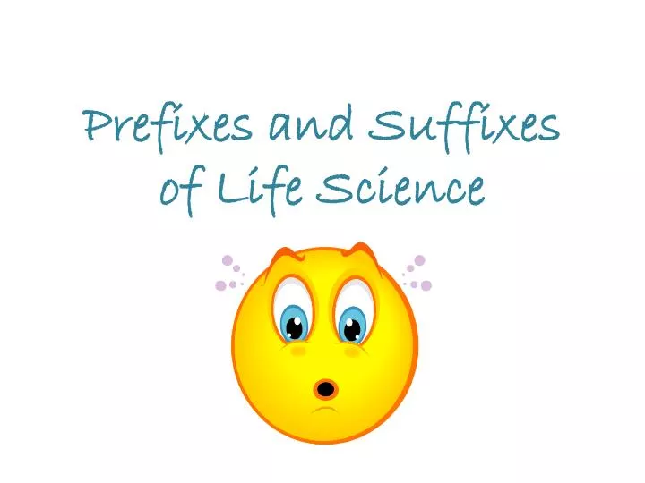 prefixes and suffixes of life science