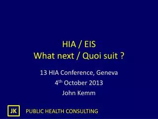 HIA / EIS What next / Quoi suit ?