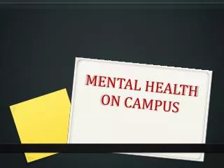 MENTAL HEALTH ON CAMPUS