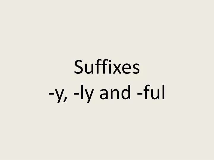 suffixes y ly and ful