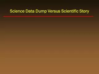 Science Data Dump Versus Scientific Story