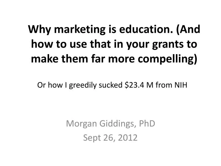 why marketing is education and how to use that in your grants to make them far more compelling