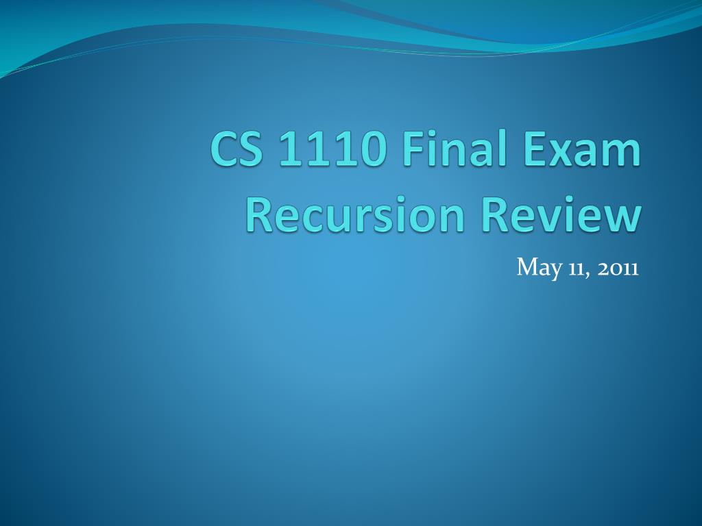 PPT - CS 1110 Final Exam Recursion Review PowerPoint Presentation, free ...