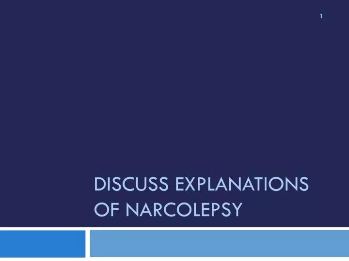 discuss explanations of narcolepsy