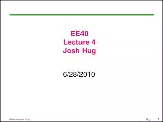 EE40 Lecture 4 Josh Hug