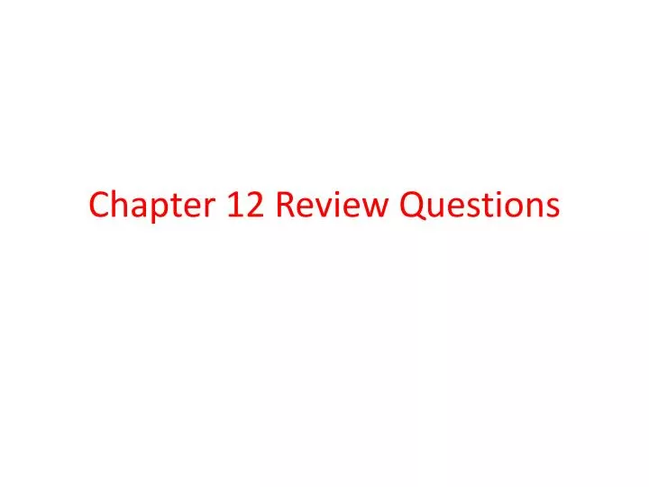 chapter 12 review questions