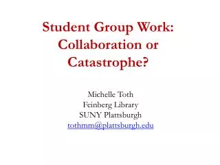Student Group Work: Collaboration or Catastrophe?
