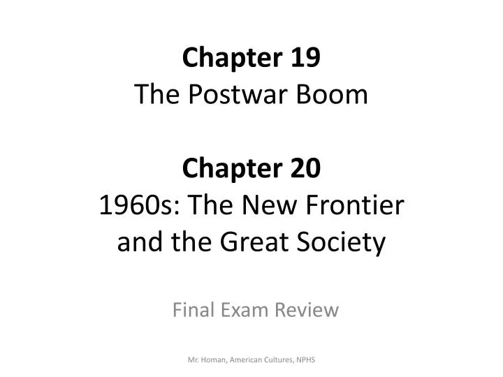 chapter 19 the postwar boom chapter 20 1960s the new frontier and the great society