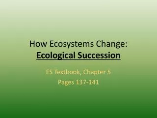 How Ecosystems Change: Ecological Succession