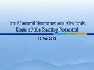 Ion Channel Structure and the Ionic Basis of the Resting Potential