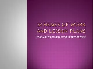 SCHEMES OF WORK AND LESSON PLANS