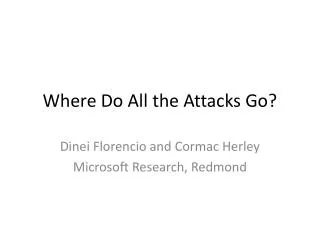 Where Do All the Attacks Go?