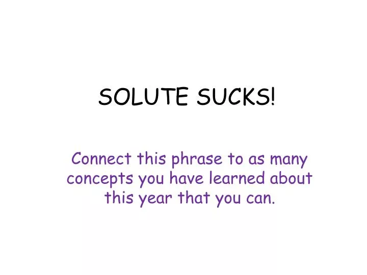 solute sucks