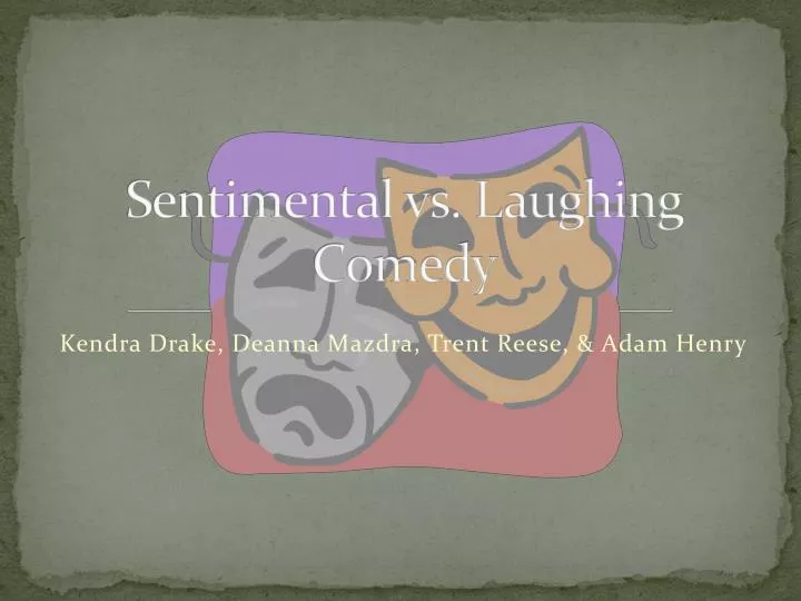 sentimental vs laughing comedy