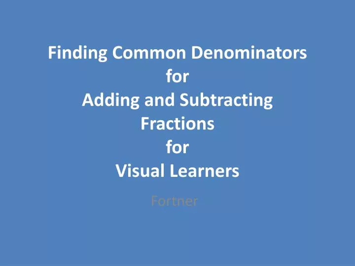 finding common denominators for adding and subtracting fractions for visual learners