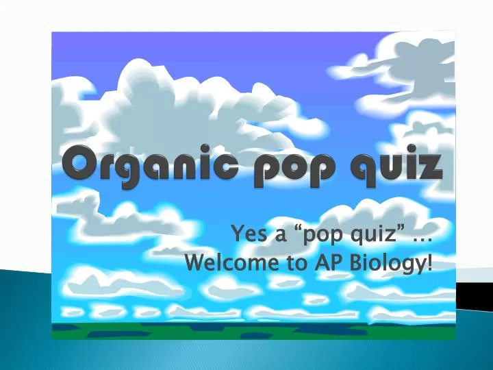 organic pop quiz
