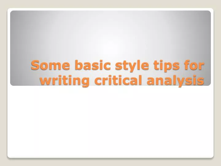 some basic style tips for writing critical analysis