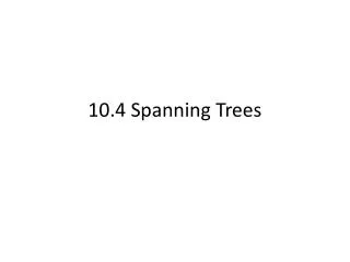 10.4 Spanning Trees