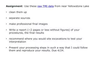 Assignment : Use these raw TMI data from near Yellowstone Lake clean them up separate sources