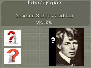 Literary quiz Yesenin Sergey and his works .