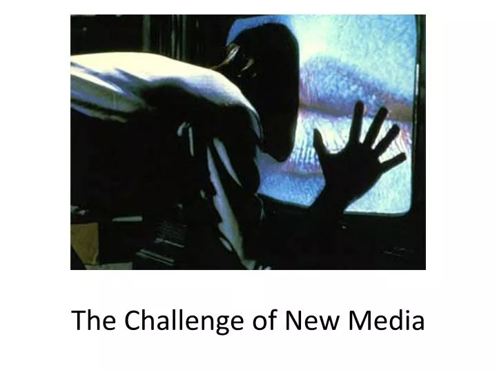 the challenge of new media